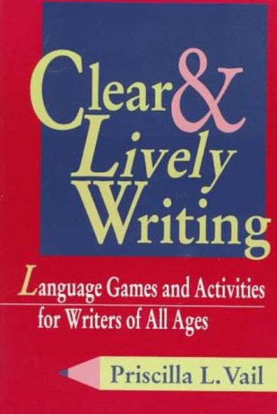 Clear and Lively Writing: Language Games and Activities for Writers of All Ages cover