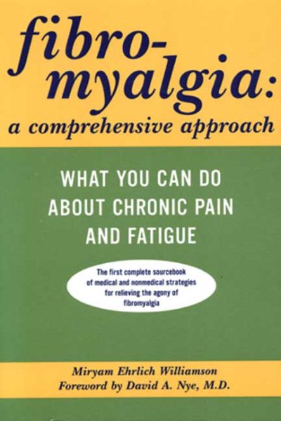 Fibromyalgia: A Comprehensive Approach What You Can Do About Chronic Pain and Fatigue cover