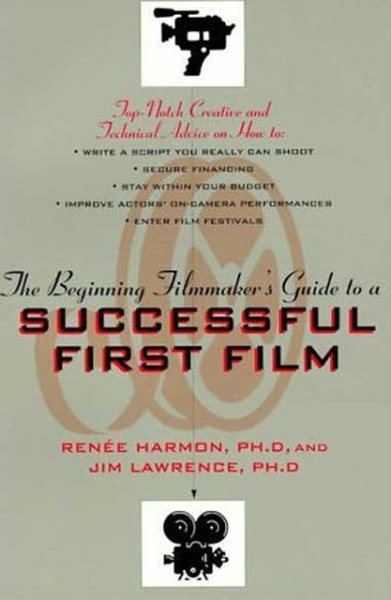 The Beginning Filmmaker's Guide to a Successful First Film cover