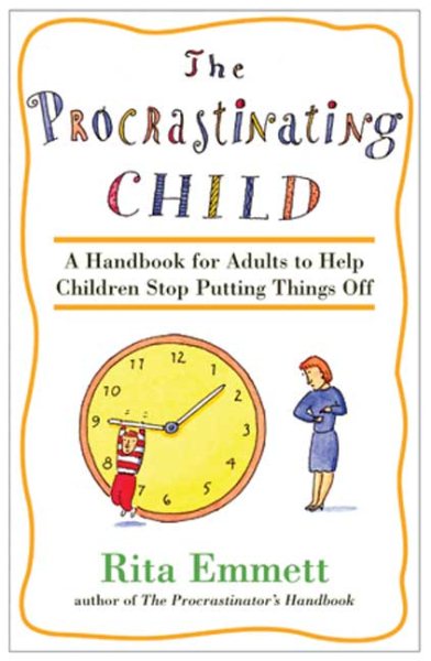 The Procrastinating Child: A Handbook for Adults to Help Children Stop Putting Things Off cover