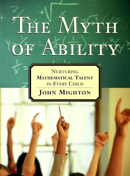The Myth of Ability: Nurturing Mathematical Talent in Every Child cover