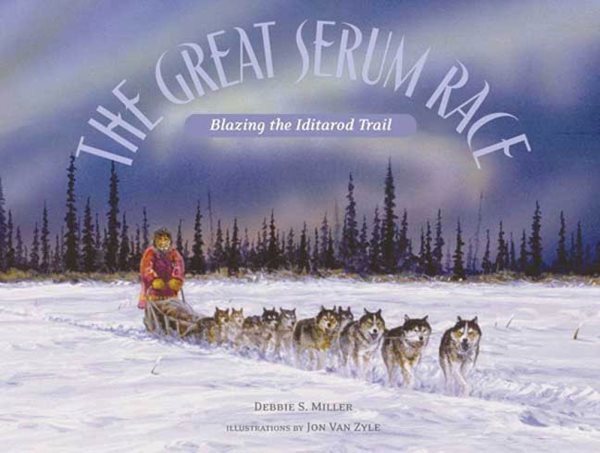 The Great Serum Race: Blazing the Iditarod Trail cover