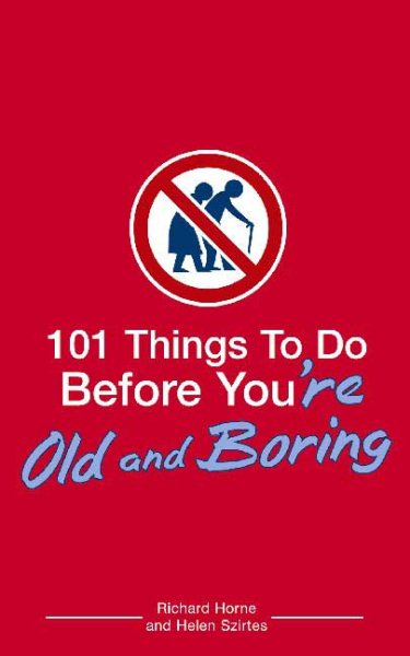 101 Things to Do Before You're Old and Boring cover