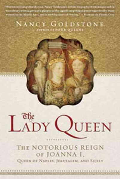 The Lady Queen: The Notorious Reign of Joanna I, Queen of Naples, Jerusalem, and Sicily cover