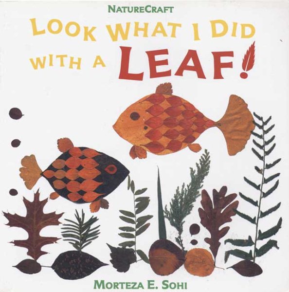 Look What I Did with a Leaf! (Naturecraft)