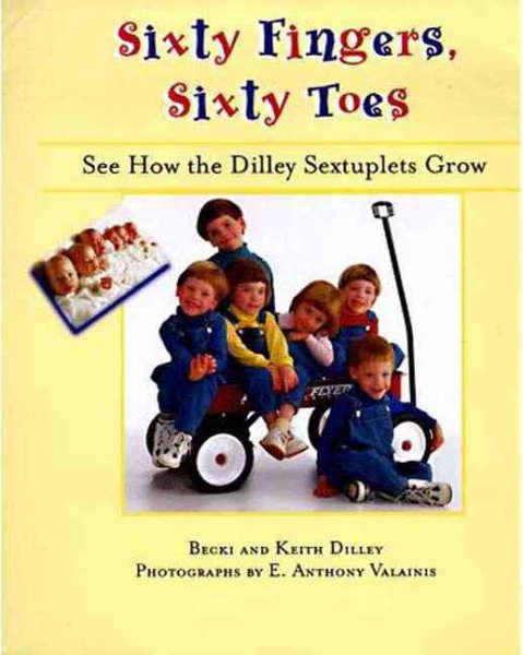 Sixty Fingers, Sixty Toes: See How the Dilley Sextuplets Grow cover