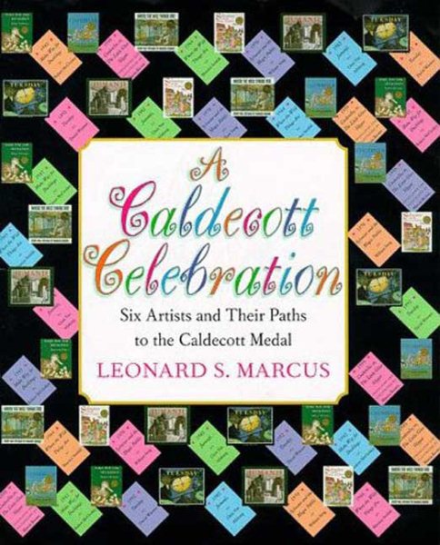 A Caldecott Celebration: Six Artists Share Their Paths to the Caldecott Medal cover