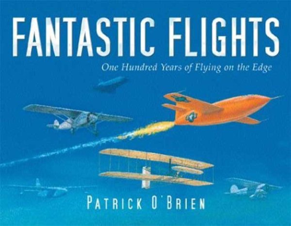 Fantastic Flights: One Hundred Years of Flying on the Edge cover