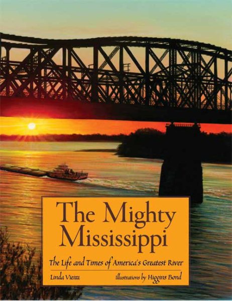 The Mighty Mississippi: The Life and Times of America's Greatest River cover