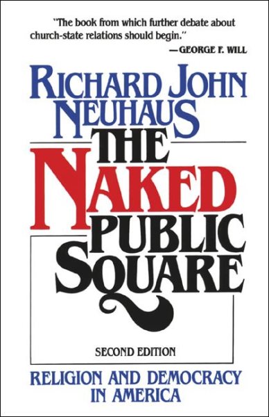 The Naked Public Square: Religion and Democracy in America cover