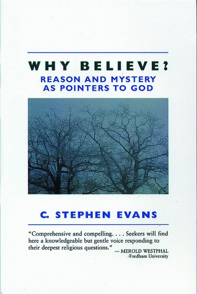 Why Believe?: Reason and Mystery As Pointers to God cover