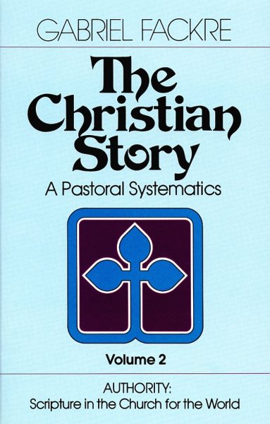 The Christian Story (Vol 2): Authority: Scripture in the Church for the World (Pastoral Systematics) cover