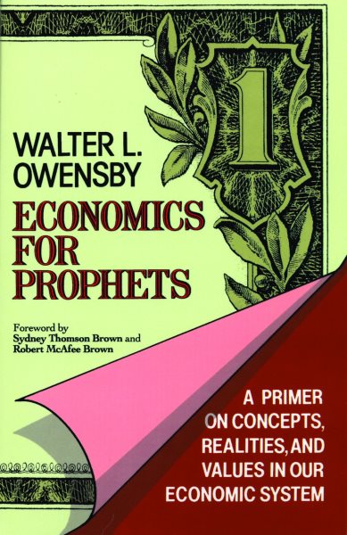 Economics for Prophets: A Primer on Concepts, Realities, and Values in Our Economic System cover