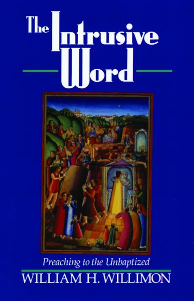 The Intrusive Word: Preaching to the Unbaptized cover