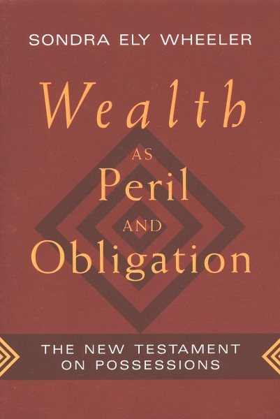 Wealth As Peril and Obligation: The New Testament on Possessions cover