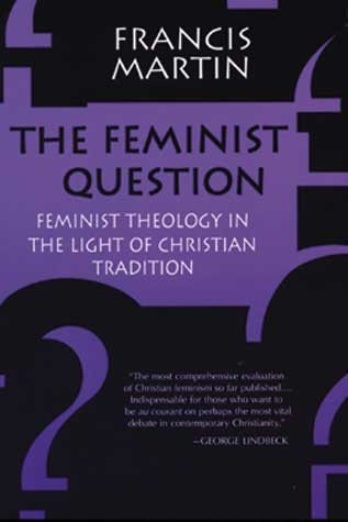 The Feminist Question: Feminist Theology in the Light of Christian Tradition