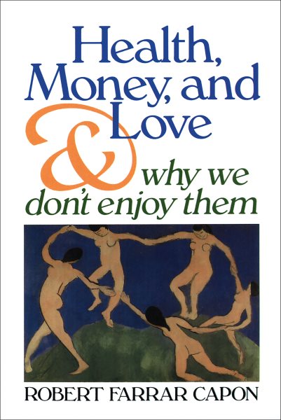 Health, Money, and Love: And Why We Don't Enjoy Them cover