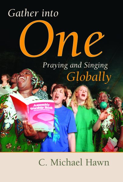 Gather Into One: Praying and Singing Globally (Calvin Institute of Christian Worship Liturgical Studies Series) cover