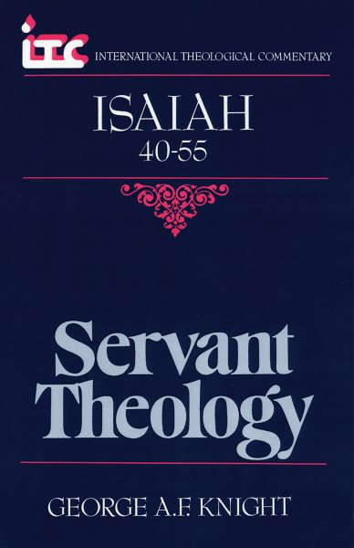 Servant Theology: A Commentary on the Book of Isaiah 40-55 (International Theological Commentary) cover