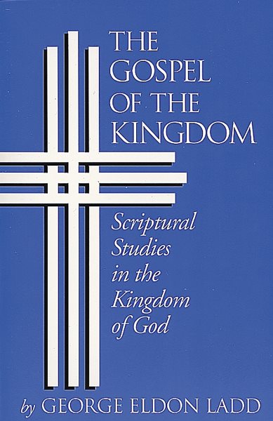 Gospel of the Kingdom: Scriptural Studies in the Kingdom of God cover