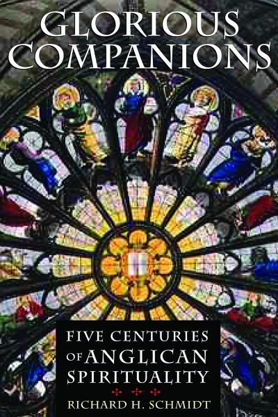 Glorious Companions: Five Centuries of Anglican Spirituality (Five Centuries Anglican Spirit) cover