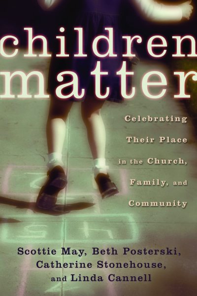 Children Matter: Celebrating Their Place in the Church, Family, and Community cover