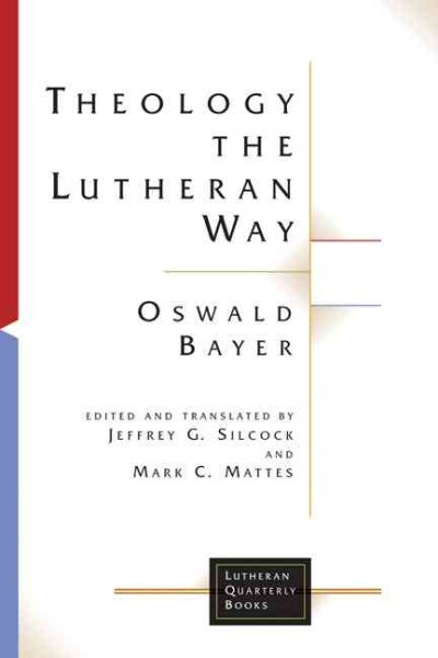 Theology the Lutheran Way (Lutheran Quarterly Books) cover
