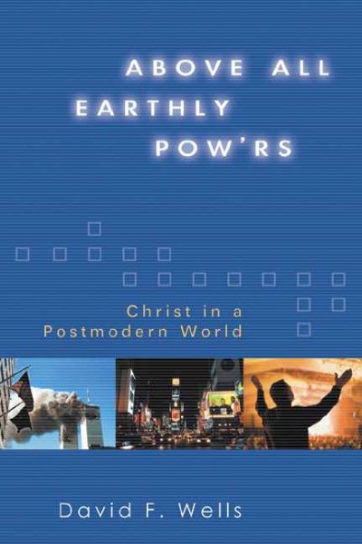 Above All Earthly Pow'rs: Christ in a Postmodern World cover