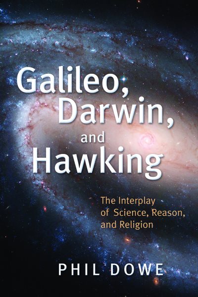 Galileo, Darwin, and Hawking: The Interplay of Science, Reason, and Religion cover