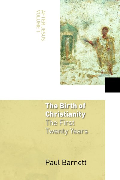 The Birth of Christianity: The First Twenty Years (After Jesus, Vol. 1) cover