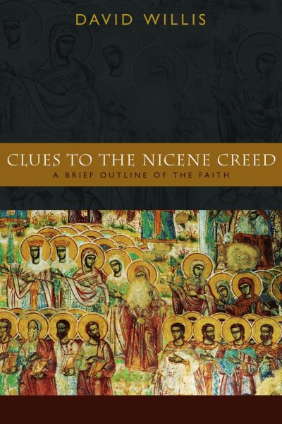Clues to the Nicene Creed: A Brief Outline of the Faith cover