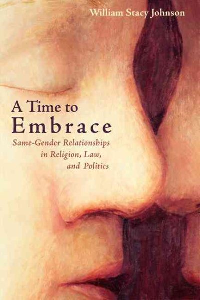 A Time to Embrace: Same-Gender Relationships in Religion, Law, and Politics cover