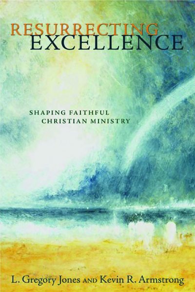 Resurrecting Excellence: Shaping Faithful Christian Ministry (Pulpit & Pew) cover