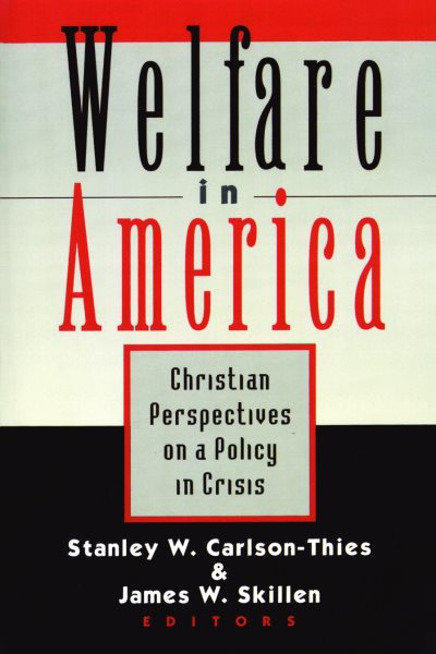 Welfare in America: Christian Perspectives on a Policy in Crisis cover
