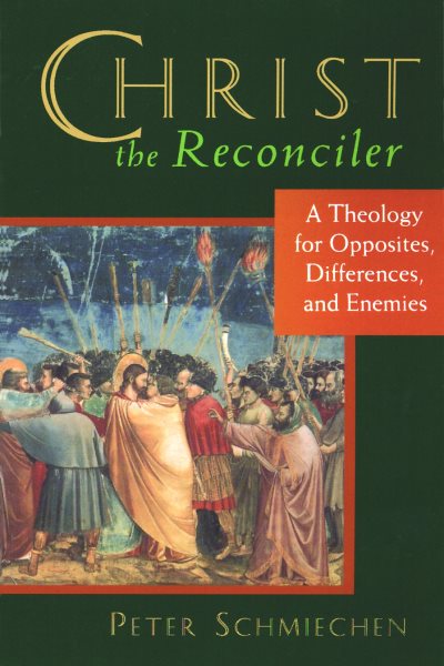Christ the Reconciler: A Theology for Opposites, Differences, and Enemies cover
