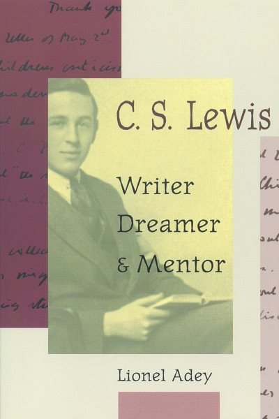 C. S. Lewis - Writer,Dreamer & Mentor cover