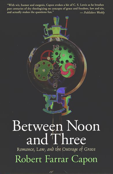 Between Noon and Three: Romance, Law, and the Outrage of Grace cover