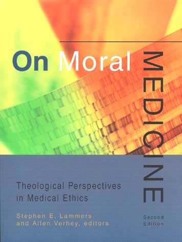 On Moral Medicine: Theological Perspectives in Medical Ethics cover
