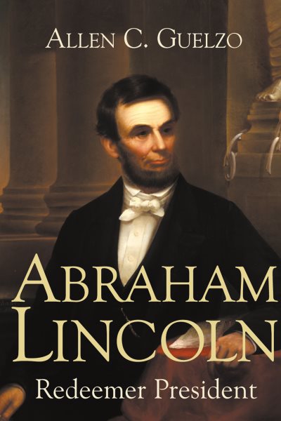 Abraham Lincoln: Redeemer President (Library of Religious Biography (LRB))