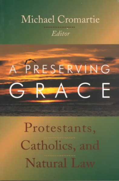 A Preserving Grace: Protestants, Catholics, and Natural Law cover