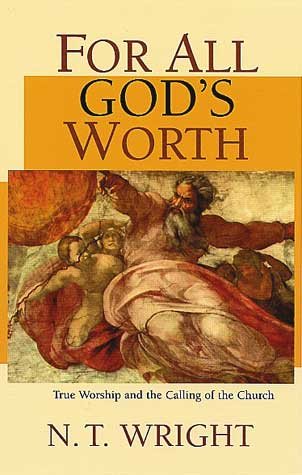 For All God's Worth: True Worship and the Calling of the Church cover