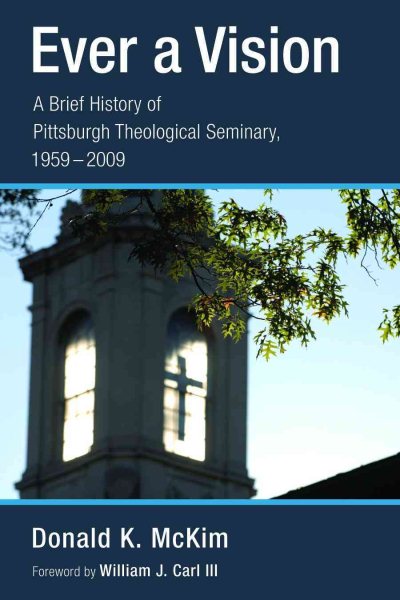 Ever a Vision: A Brief History of Pittsburgh Theological Seminary, 1959-2009 cover