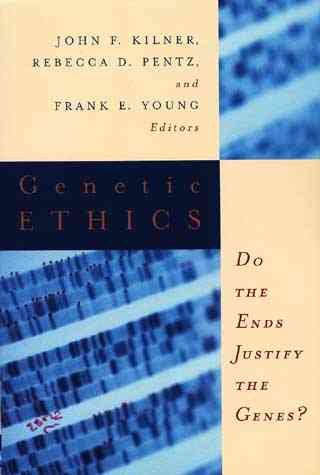 Genetic Ethics: Do the Ends Justify the Genes? (Horizon in Bioethics Series)