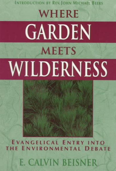 Where Garden Meets Wilderness: Evangelical Entry into the Environmental Debate cover
