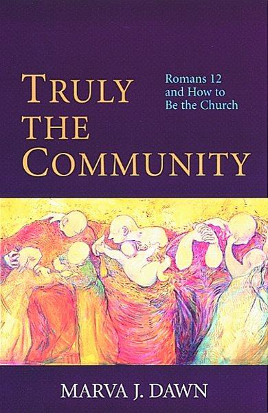 Truly the Community: Romans 12 and How to Be the Church cover