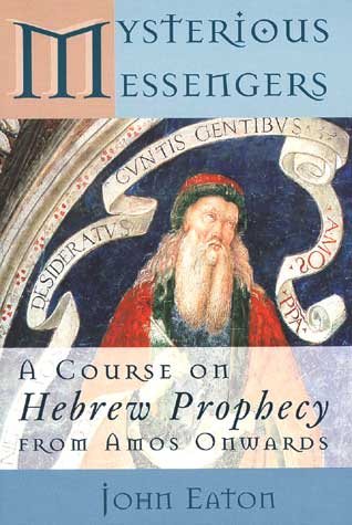 Mysterious Messengers: A Course on Hebrew Prophecy from Amos Onwards