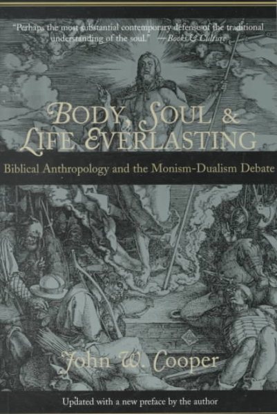 Body, Soul, and Life Everlasting: Biblical Anthropology and the Monism-Dualism Debate cover