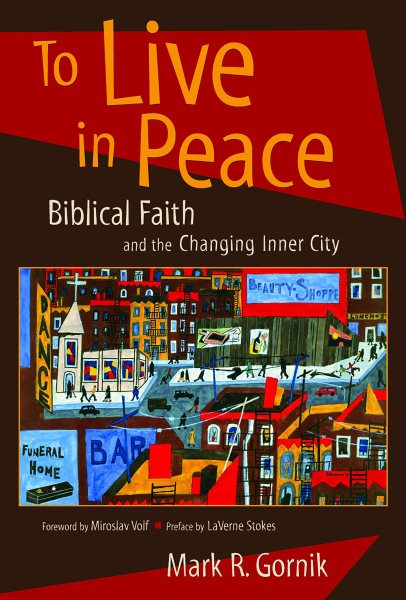 To Live in Peace: Biblical Faith and the Changing Inner City cover