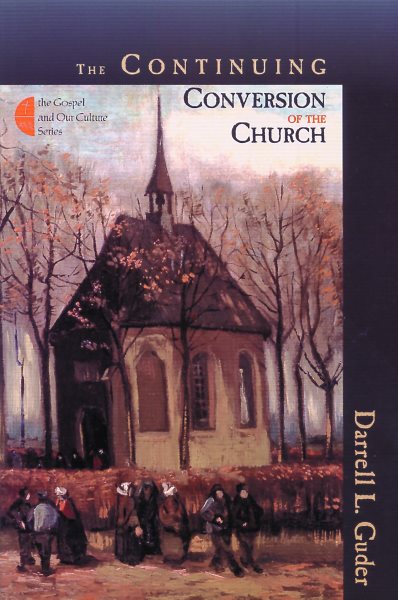 The Continuing Conversion of the Church (The Gospel and Our Culture Series) cover