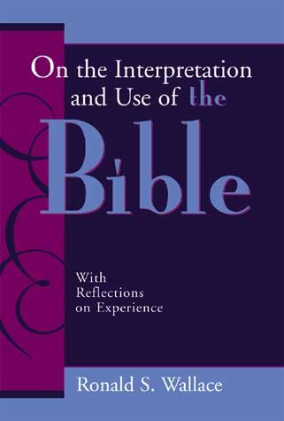 On the Interpretation and Use of the Bible: With Reflections on Experience